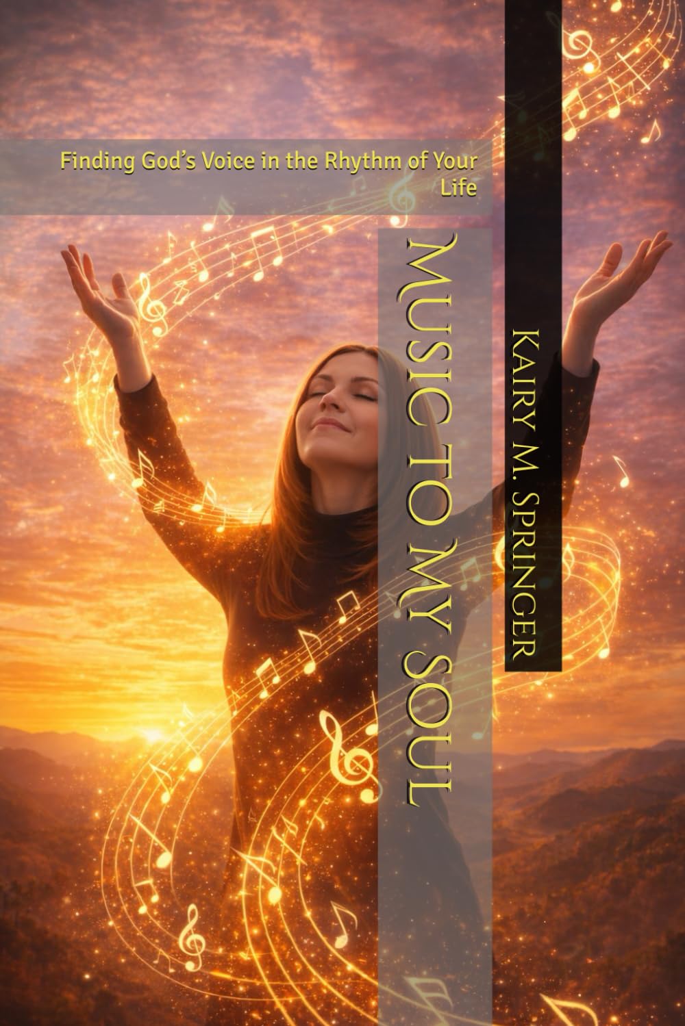 Music to My Soul: Finding God’s Voice in the Rhythm of Your Life