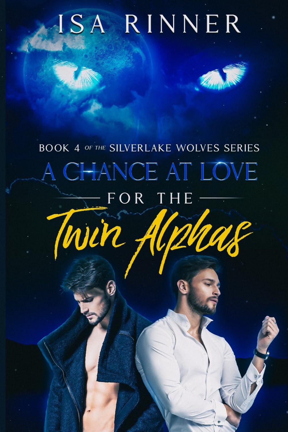 A Chance at Love for the Twin Alphas: Book 4 of the Silverlake Wolves Series