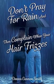 Don't Pray For Rain And Then Complain When Your Hair Frizzes