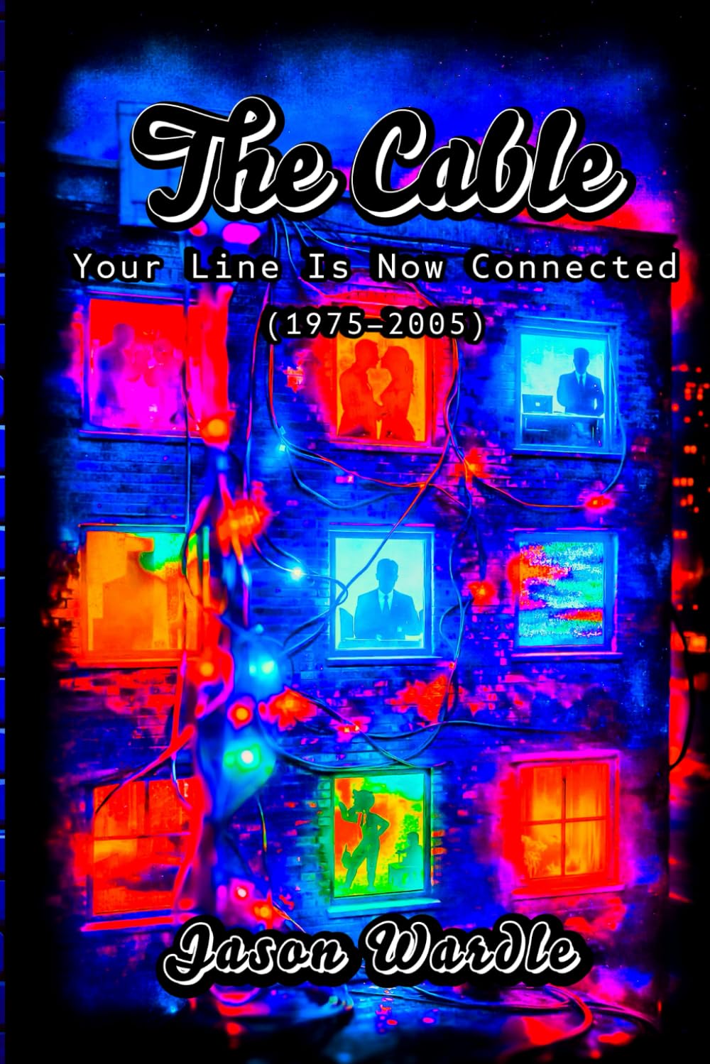 The Cable: Your Line Is Now Connected (1975–2005) (The Myths and the Machine)