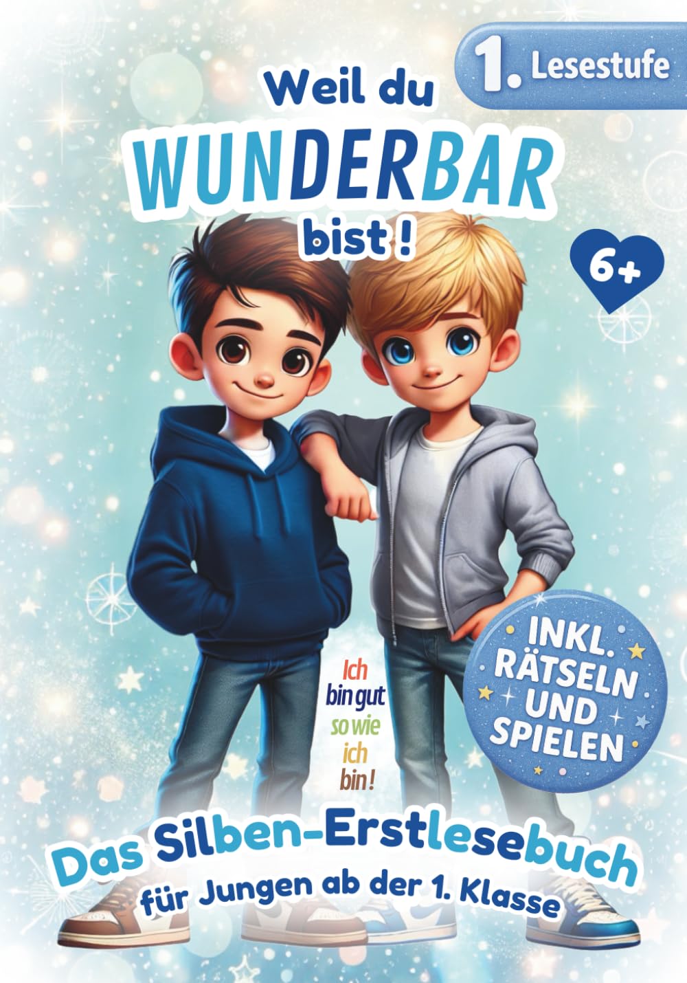 Erstlesebuch für Erstleser Jungen in der 1. Klasse: Lesen lernen mit Geschichten voller Mut und Stärke – das perfekte Geschenk für Jungs, weil du ein wunderbarer Junge bist