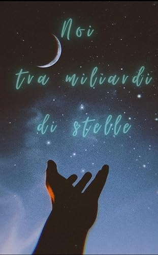 Noi tra miliardi di stelle: Vol. 2 (Ogni stella ha il tuo nome)