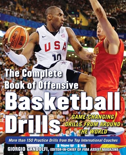 The Complete Book of Offensive Basketball Drills: Game-Changing Drills From Around The World
