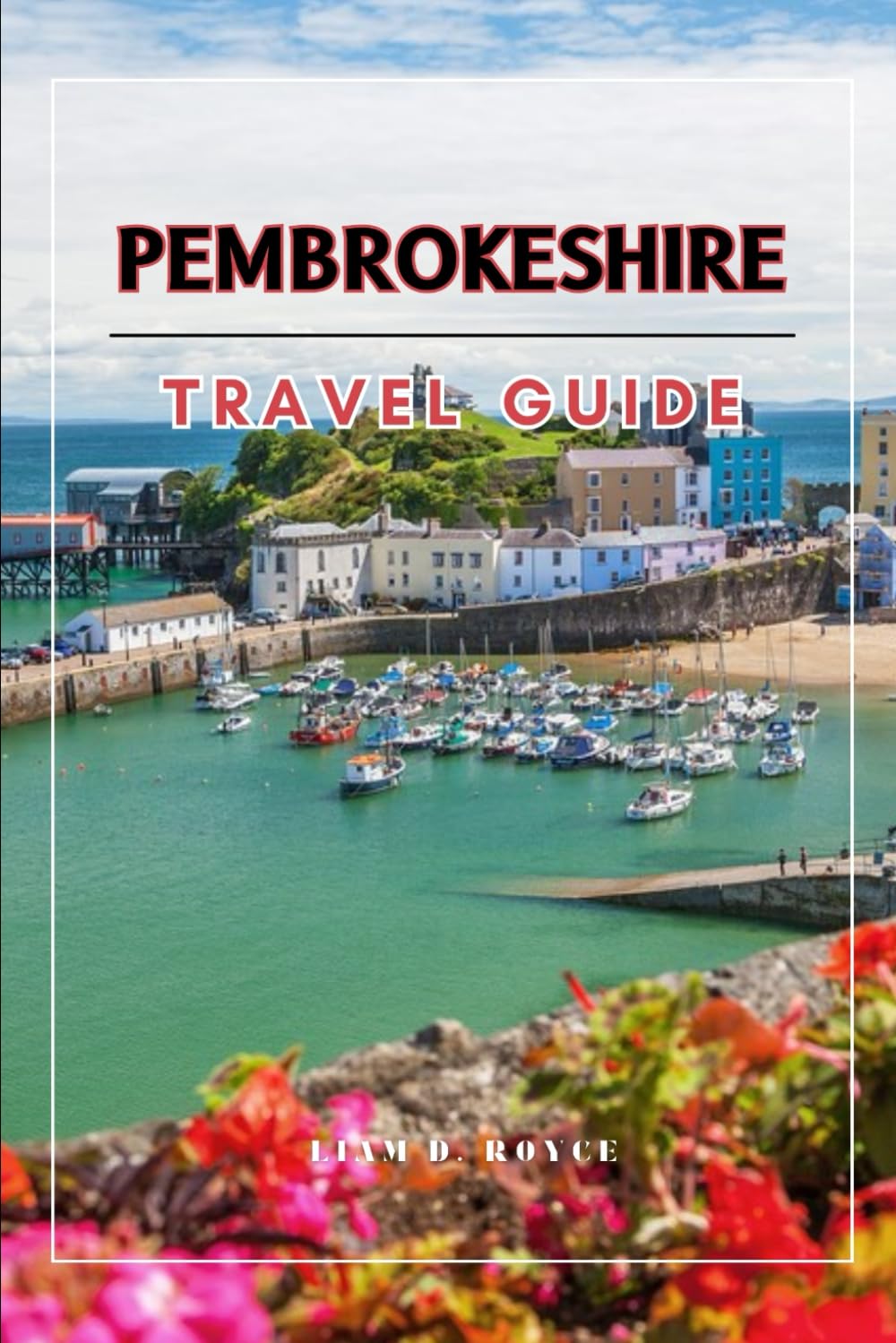 PEMBROKESHIRE (Wanderlust Wonders: The Ultimate Village & Nature Explorer Series)