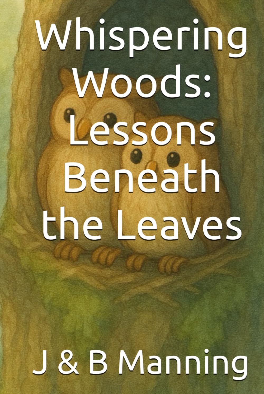 Whispering Woods: Lessons Beneath the Leaves (Whispering Woods Wonders)