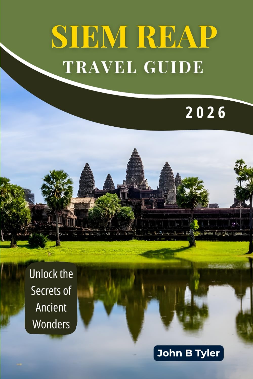SIEM REAP TRAVEL GUIDE 2026: Explore Angkor Temples, Local Culture & Smart Budget Itineraries in Cambodia (Roamwise Travel)