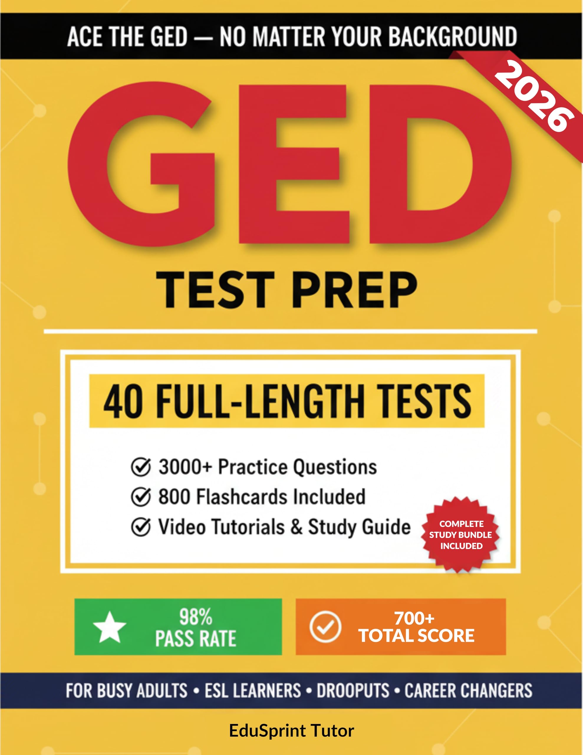 GED TEST PREP: The Complete ged Study Guide for All Subjects with 40 Full Length Practice Tests, 70+ Online Video, Test Simulation. Perfect For Busy adults, Students, Dropouts, ESL learners.