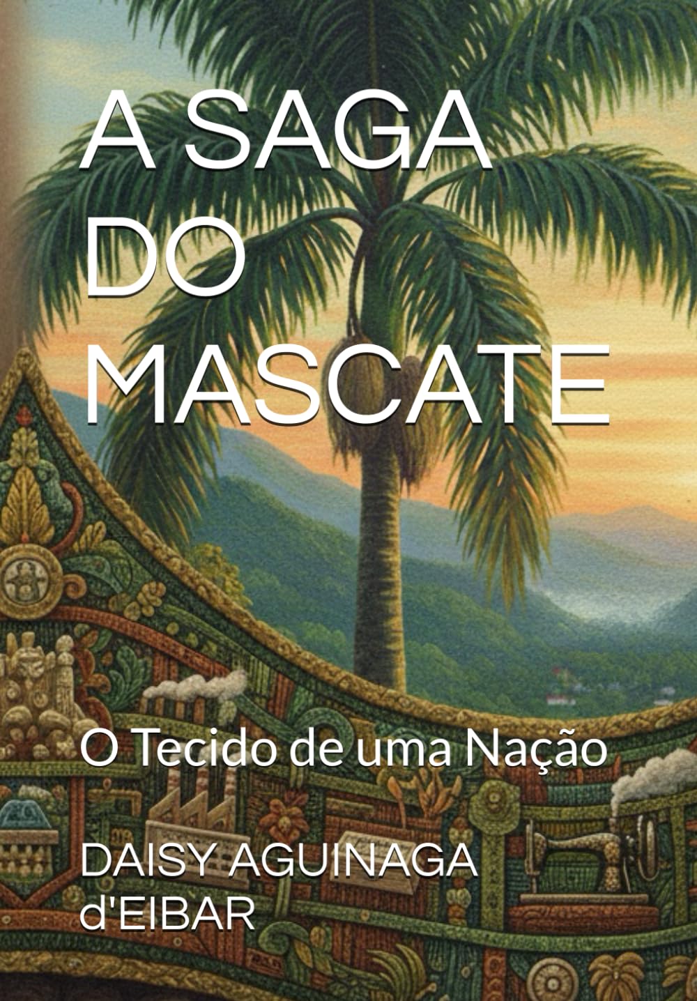 A SAGA DO MASCATE: O Tecido de uma Nação (Brasil - Romances Históricos)
