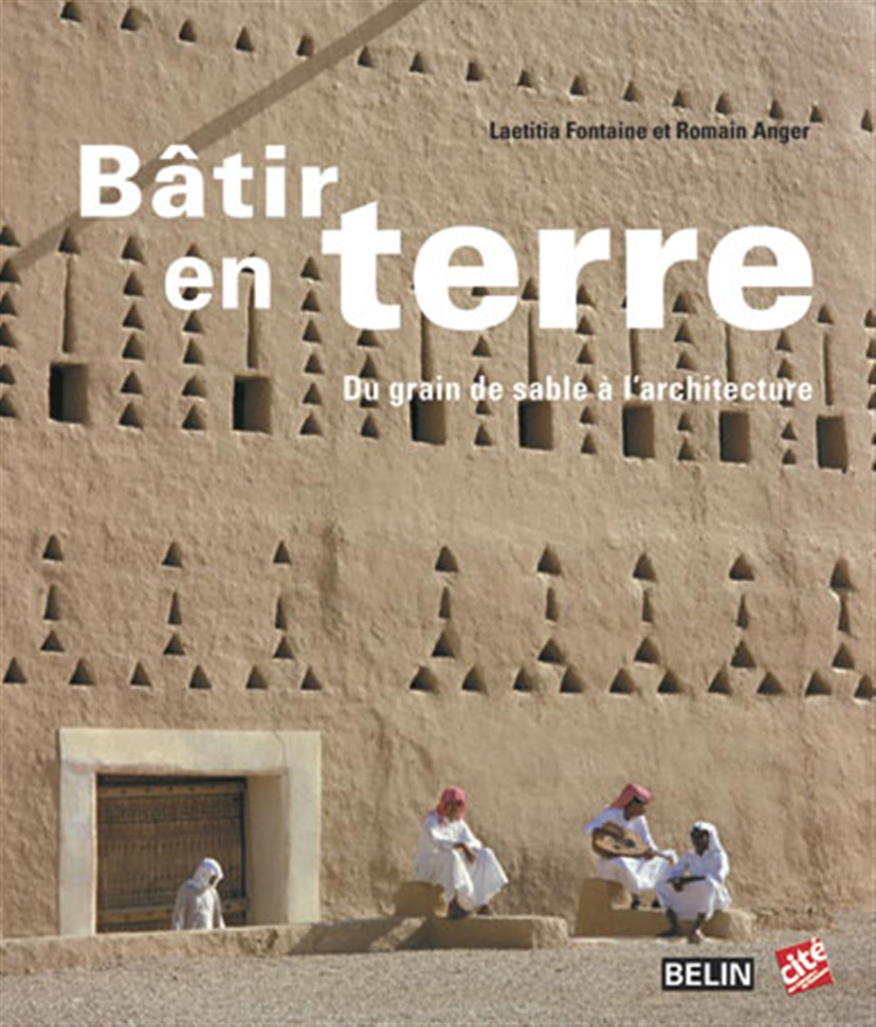 Bâtir en terre: Du grain de sable à l'architecture