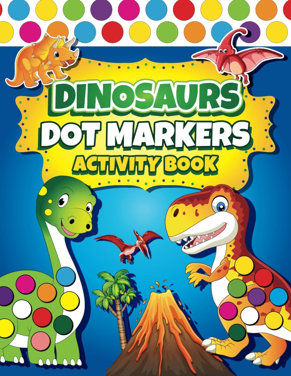 Dot Markers Activity Book: Easy Guided BIG DOTS | Dot Coloring Book For Kids & Toddlers | Preschool Kindergarten Activities | Dinosaur Gifts for Toddlers (Dot Markers Coloring Books)