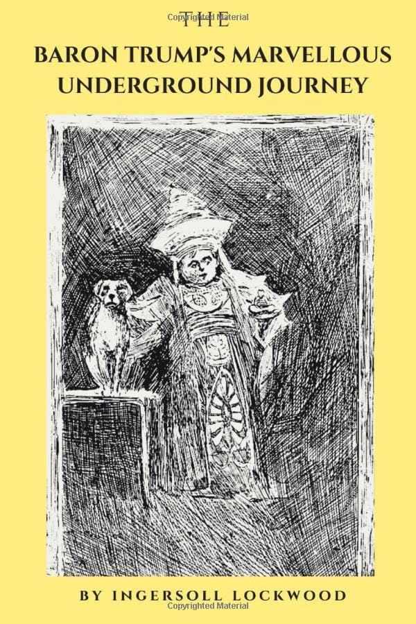 THE BARON TRUMP'S MARVELLOUS UNDERGROUND JOURNEY: Travels and Adventures of Little Baron Trump and his Wonderful Dog Bulger      Paperback – June 22, 2020