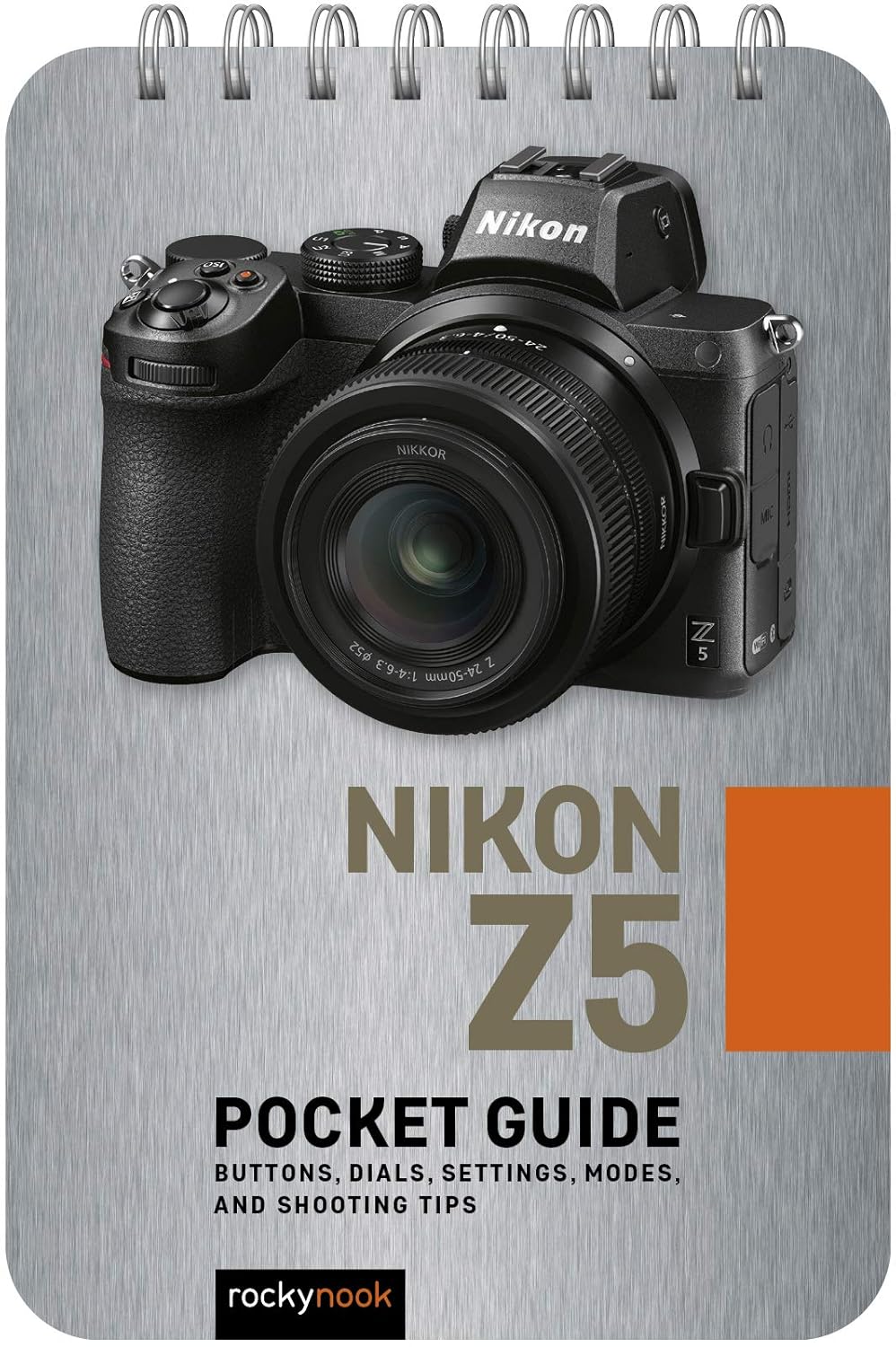Nikon Z5 Pocket Guide Buttons, Dials, Settings, Modes, and Shooting