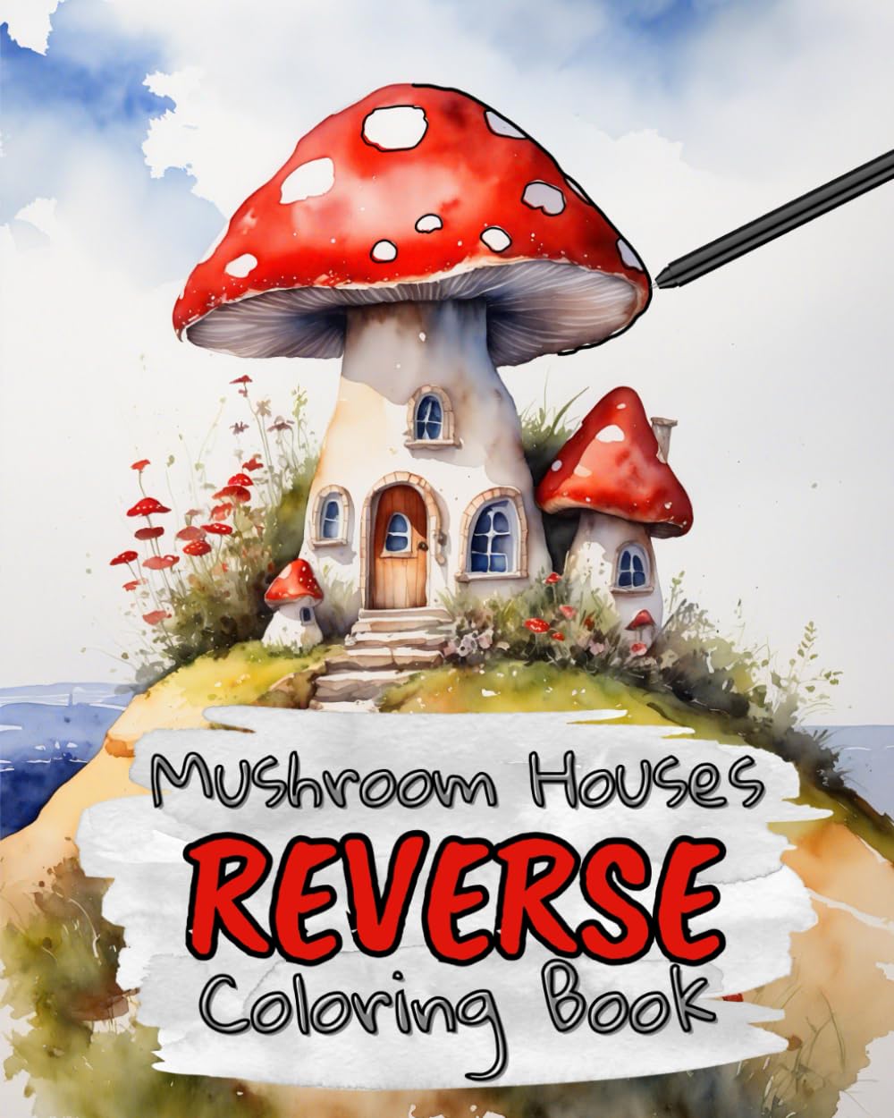 Mushroom Houses Reverse Coloring Book for Kids, Teens and Adults: Draw The Lines and Stay Calm, 40 Watercolor Patterns for ADHD Relief, Focus, and Relaxation