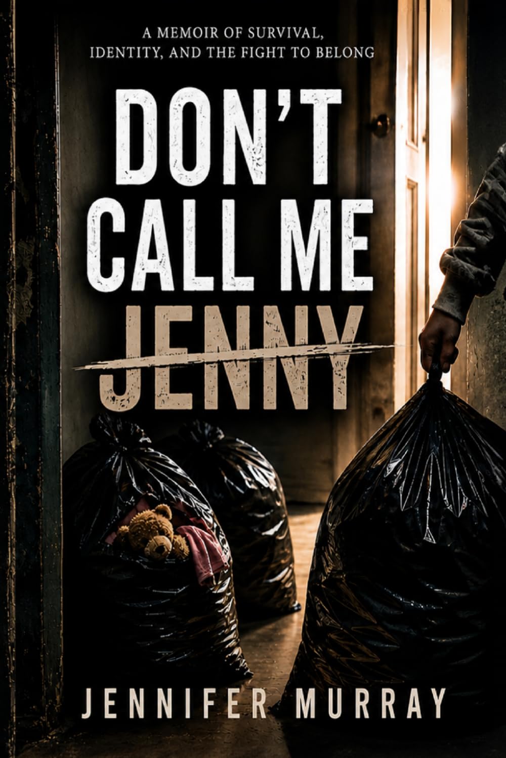 Don't Call Me Jenny!: She survived everything they did to her—now she’s telling the truth they tried to bury.