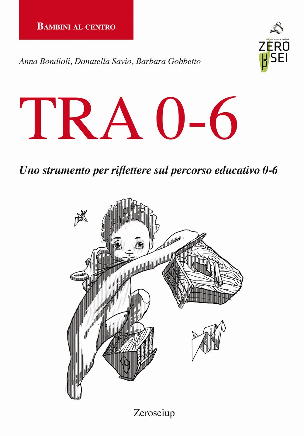 Tra 0-6. Uno Strumento Per Riflettere Sul Percorso Educativo 0-6 - 4
