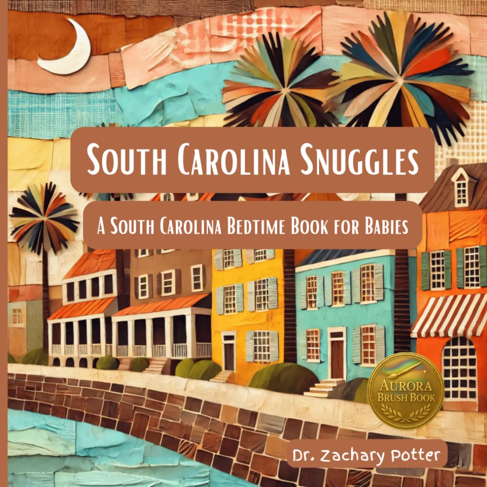 South Carolina Snuggles: A South Carolina Bedtime Book for Babies (Snuggles Across America - A Baby Bedtime Series)