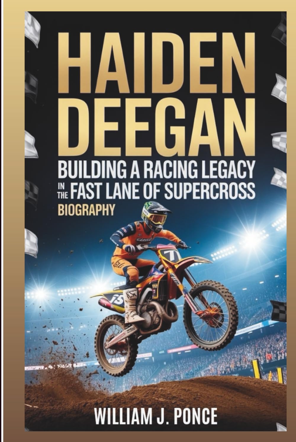 HAIDEN DEEGAN: Building A Racing Legacy In The Fast Lane Of Supercross (Biography)