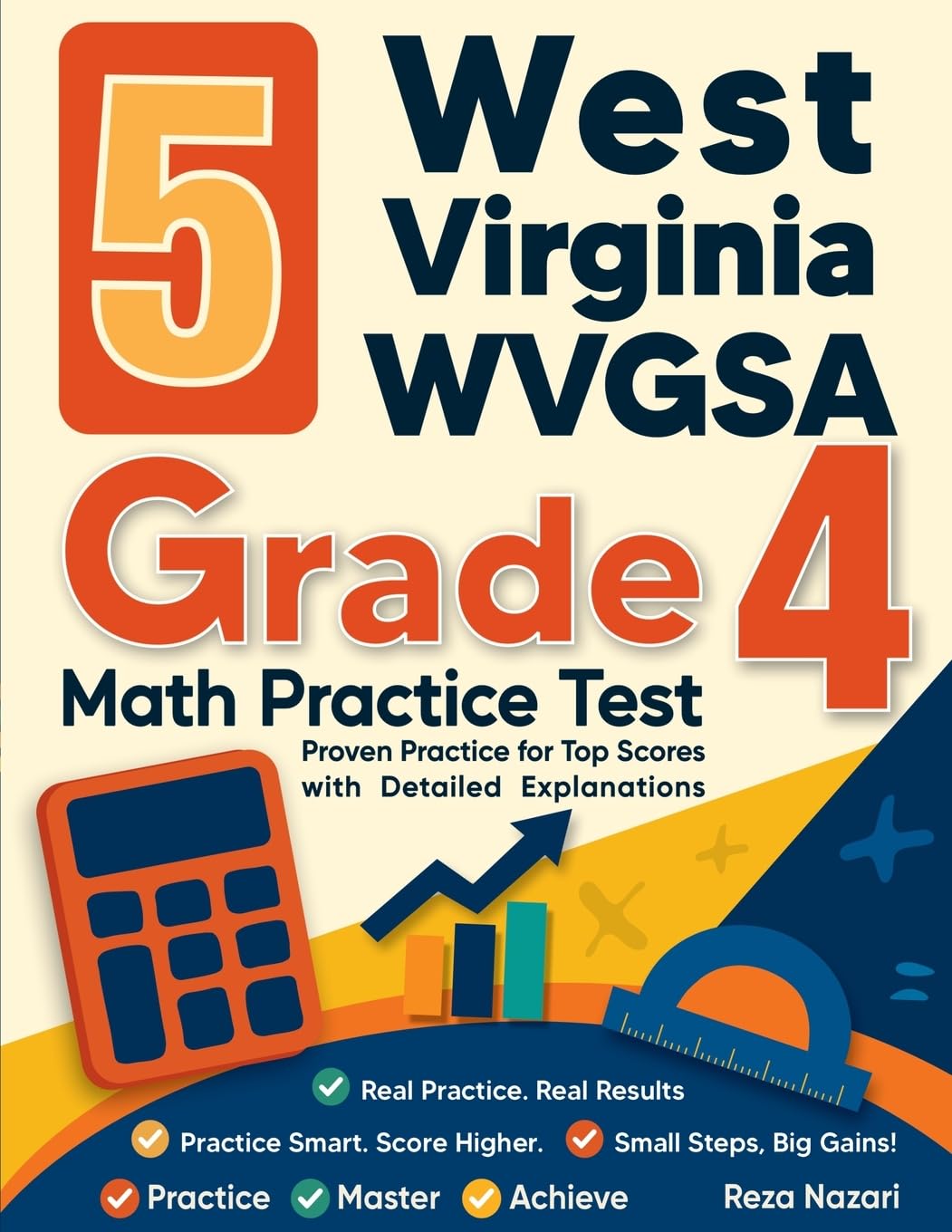 5 West Virginia WVGSA Grade 4 Math Practice Tests: Proven Practice for Top Scores with Detailed Explanations