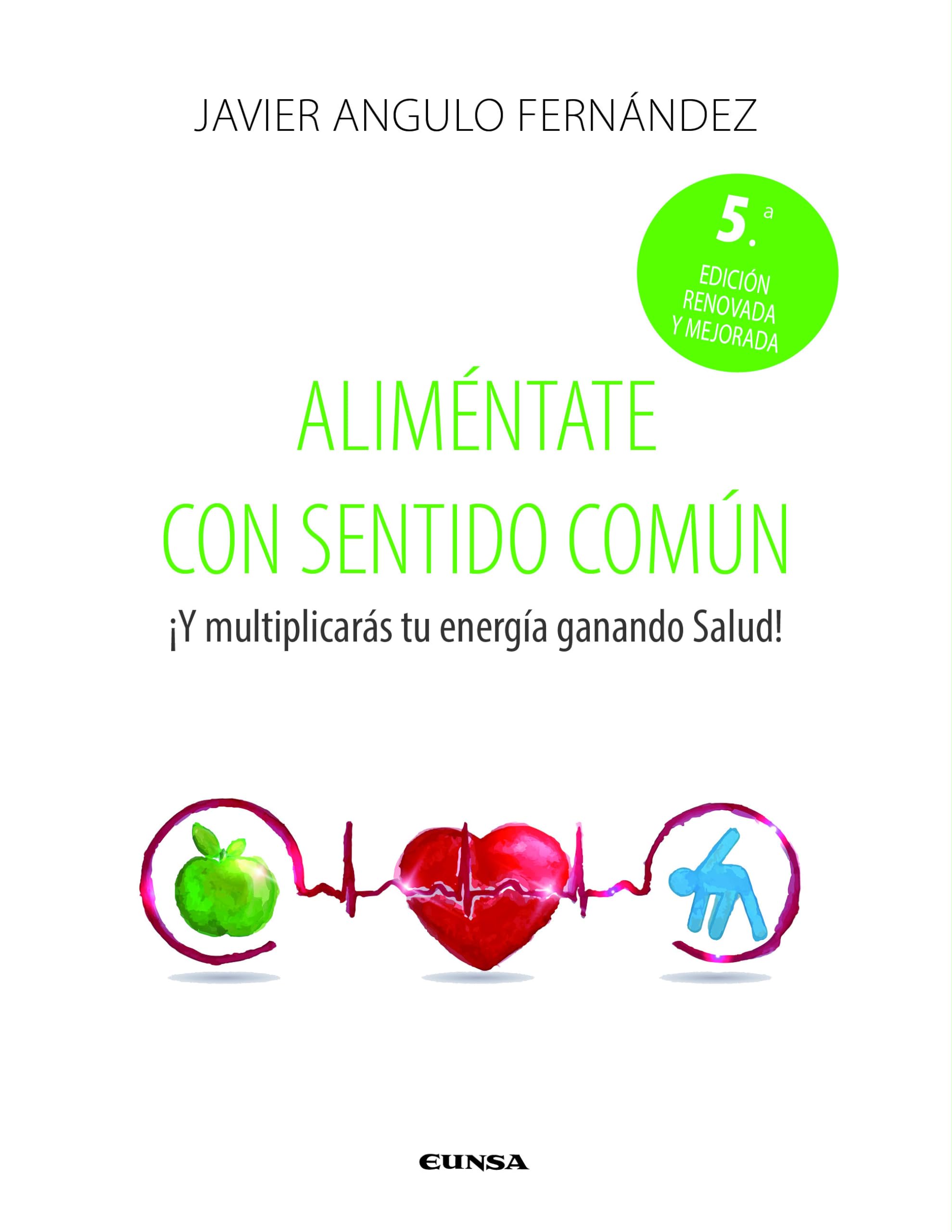 Aliméntate con sentido común: ¡Y multiplicarás tu energía ganando salud! (Fuera de Colección)