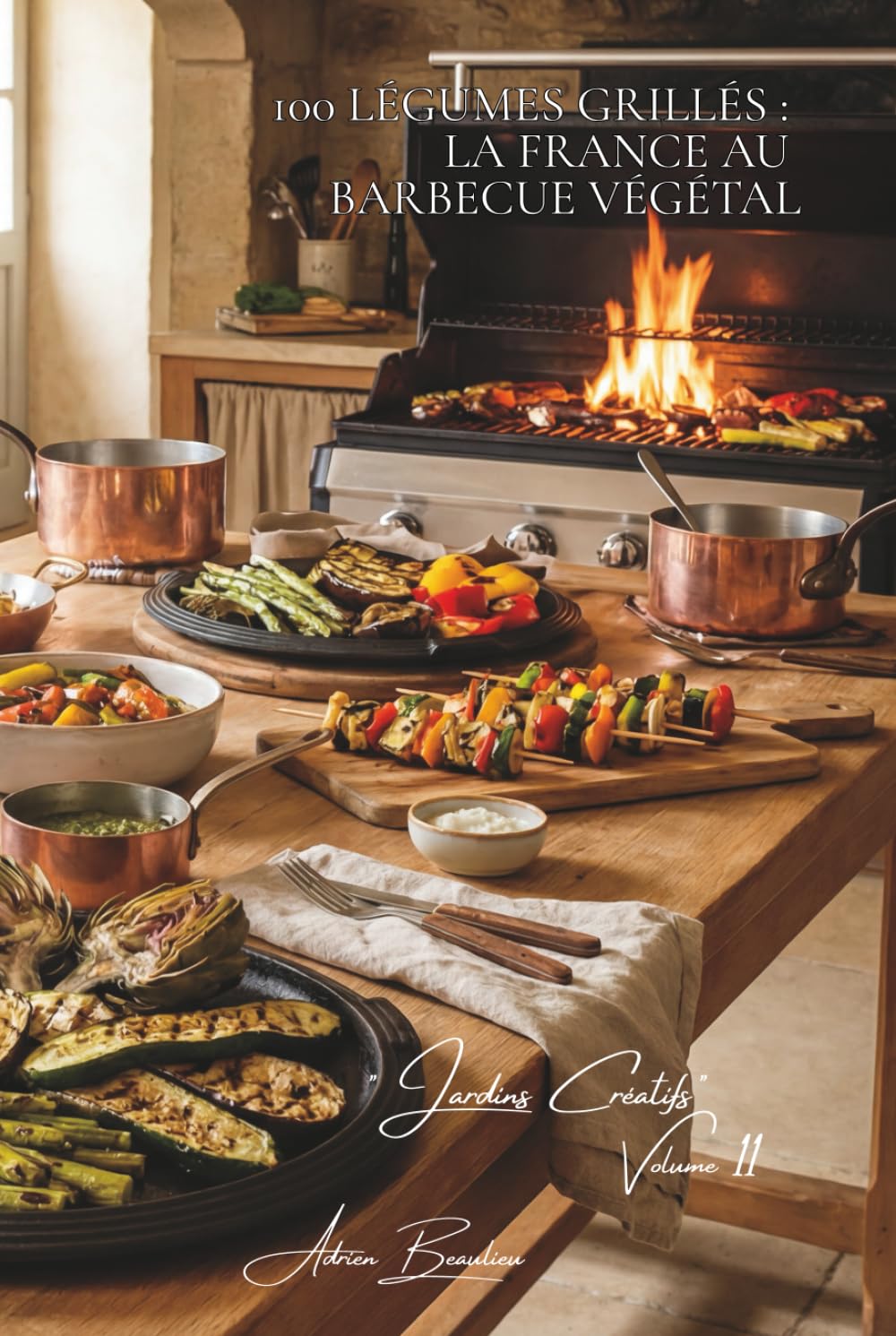 100 légumes grillés : la France au barbecue végétal: Plancha, barbecue, rôtissage... révéler les saveurs par la flamme (SÉRIE LÉGUMES & JARDINS (22 livres) - Sous-série "Jardins Créatifs" (7 livres))