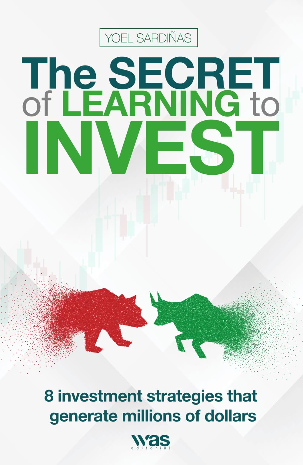 The Secret of Learning to Invest: The 8 investment strategies that generate millions