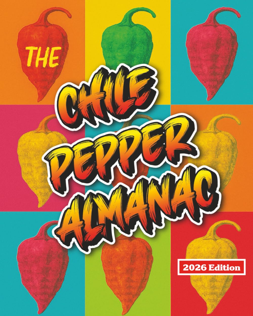 The Chile Pepper Almanac: A Comprehensive, Research-Driven Guide to Pepper Varieties and Growing Tips      Paperback – January 1, 2026