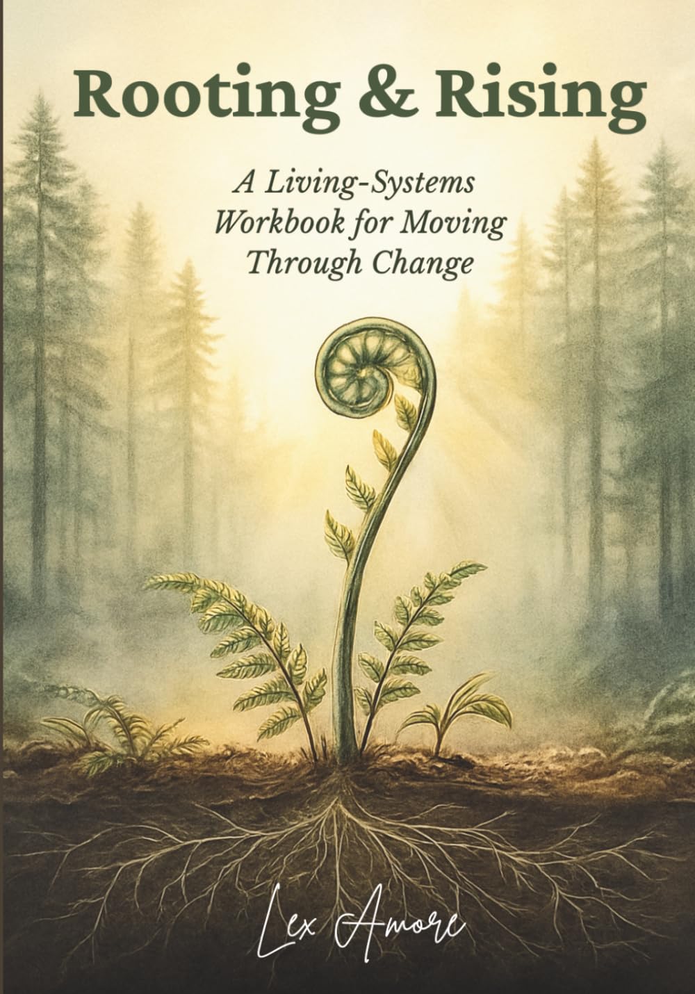 Rooting & Rising: A Living-Systems Workbook for Moving Through Change
