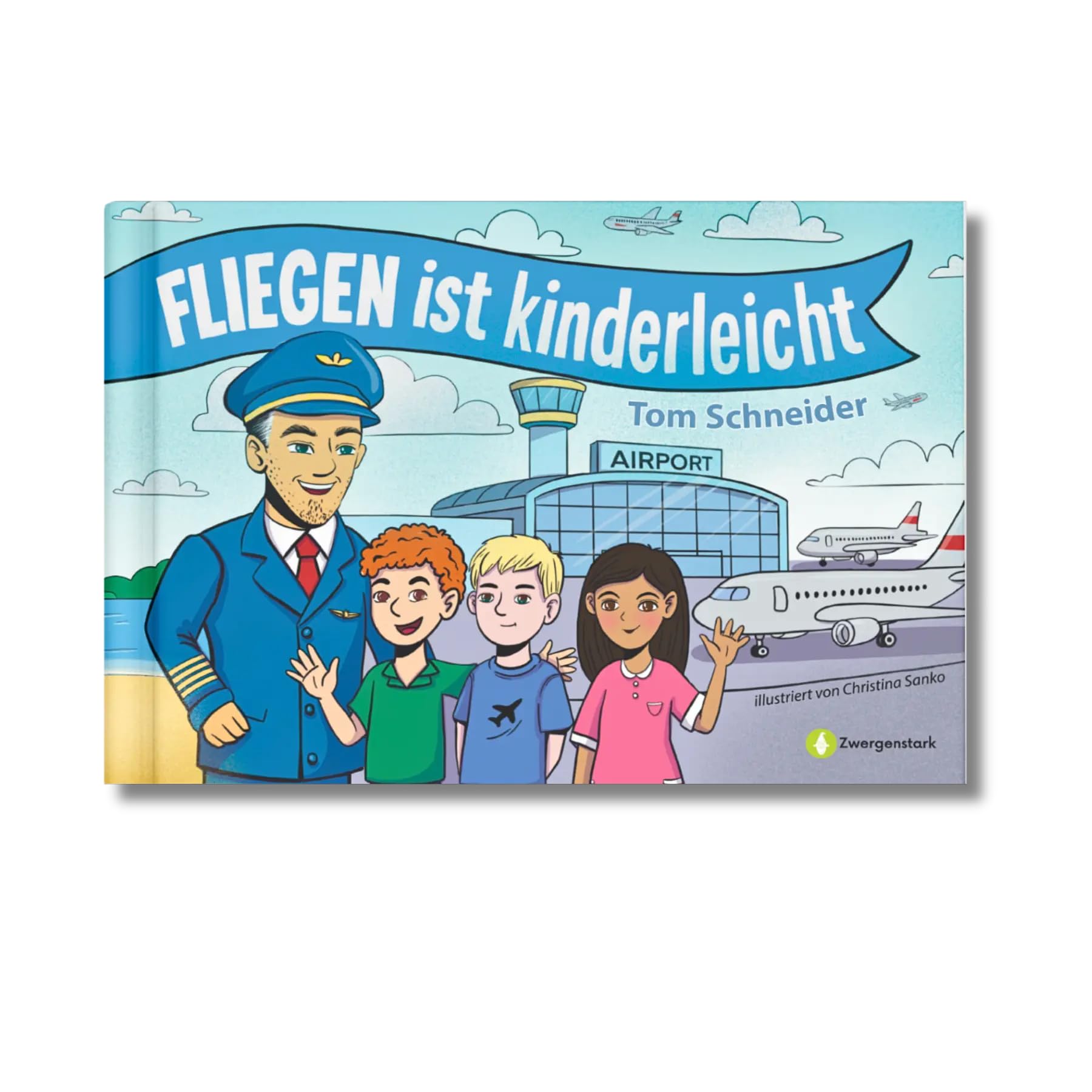 Fliegen ist kinderleicht: Mutmachendes Bilderbuch gegen Flugangst - Sicher & spaßig fliegen ab 5 Jahren