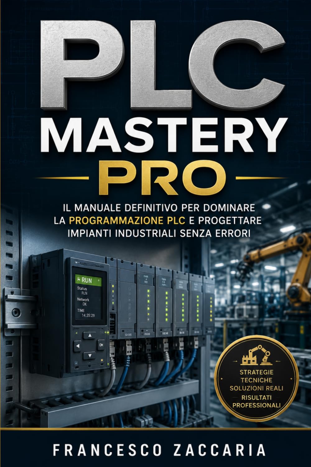 PLC mastery pro.: Il manuale definitivo per dominare la programmazione plc e progettare impianti industriali senza errori.