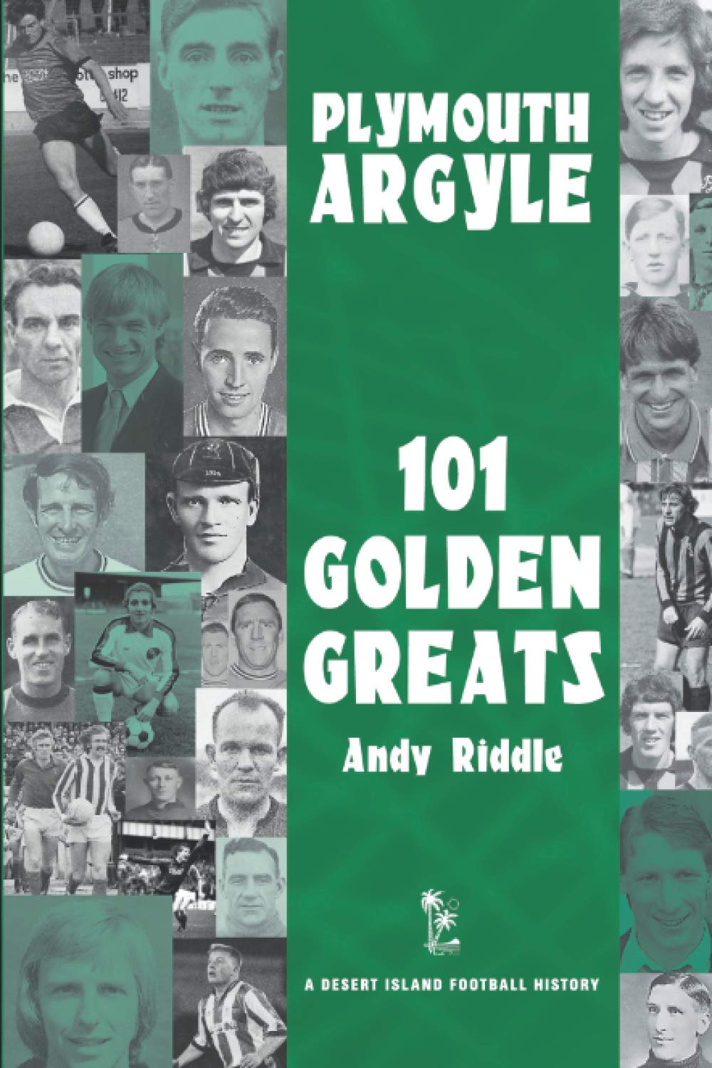 Plymouth Argyle: 101 Golden Greats 1903-2001 (Desert Island Football Histories)