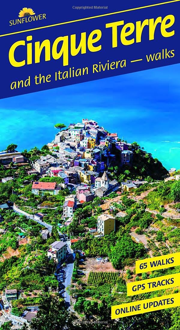 Cinque Terre & the Italian Riviera Walking Guide: Coastal Trails, Village Walks & Scenic Routes (Sunflower Guides): 60 long and short walks