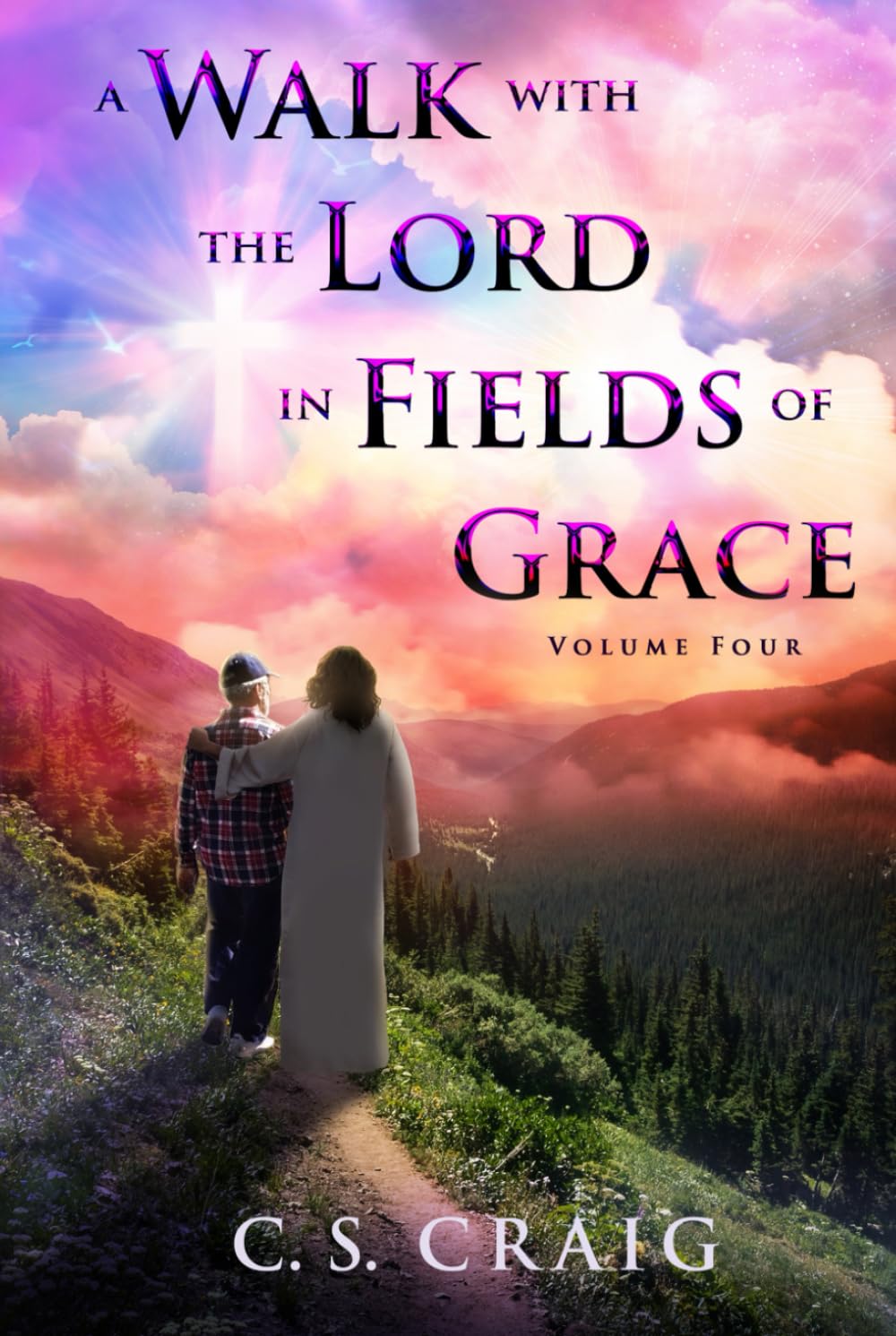A Walk with the Lord in Fields of Grace: Volume Four