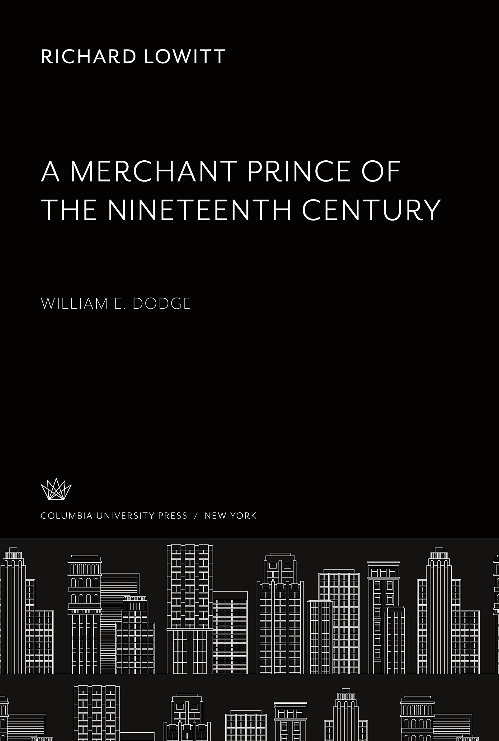 A Merchant Prince: William & Dodge - Biographie historique du XIXe siècle