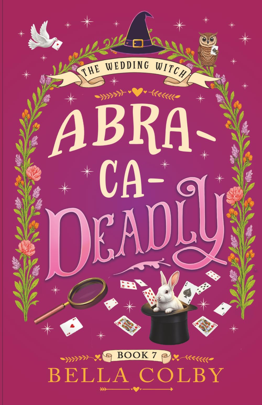 Abra-ca-Deadly: Book 7: Book 7 in the Wedding Witch paranormal cozy mystery (Wedding Witch cozy mystery)