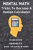 Mental Math: Tricks To Become A Human Calculator: 1 For Speed Math, Math Tricks, Vedic Math Enthusiasts, Gmat, Gre, SAT Students & Case Interview Study Paperback – 25 May 2019
