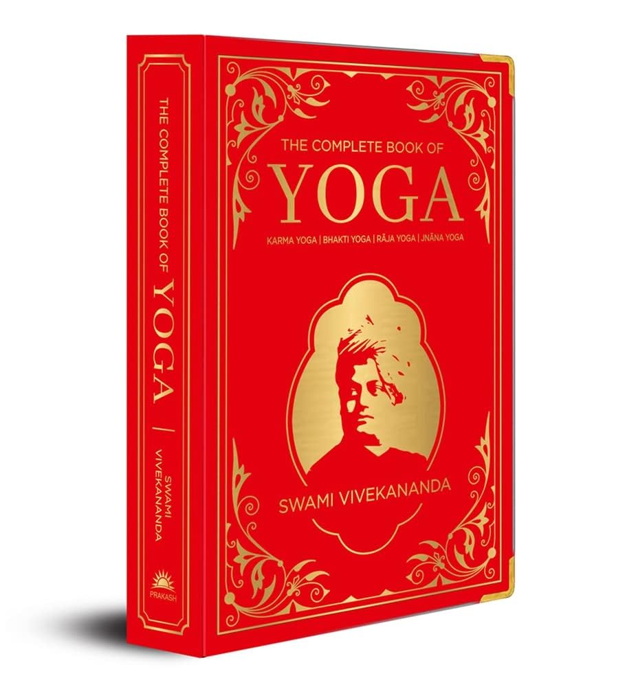 The Complete Book of Yoga (Deluxe Silk Hardbound): Karma Yoga | Bhakti Yoga | R?Ja Yoga | Jn?Na Yoga
