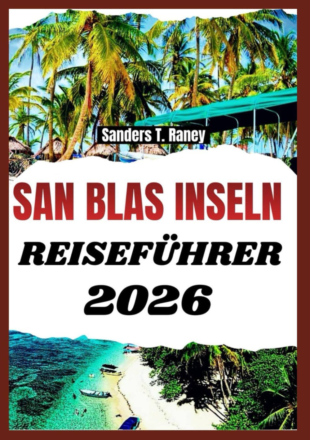 SAN BLAS INSELN REISEFÜHRER 2026: Entschleunigtes Inselleben mit klaren Routen, lokalen Regeln, echten Kosten und praktischer Vorbereitung