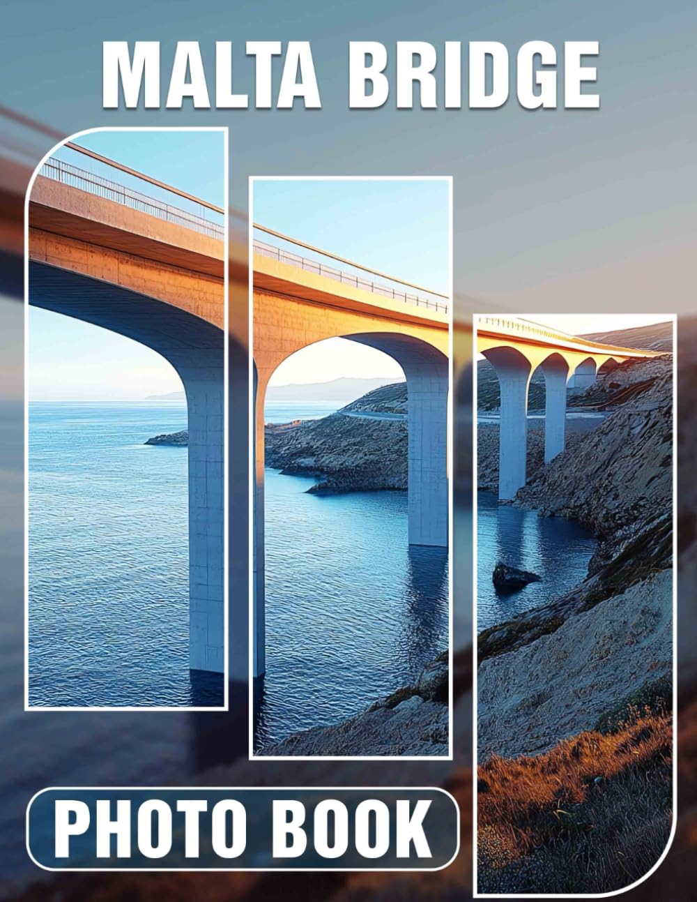 Malta Bridge Photo Book: Explore Iconic Maltese Structures Through 40 Stunning Images Capturing Unique Architecture And Landscapes