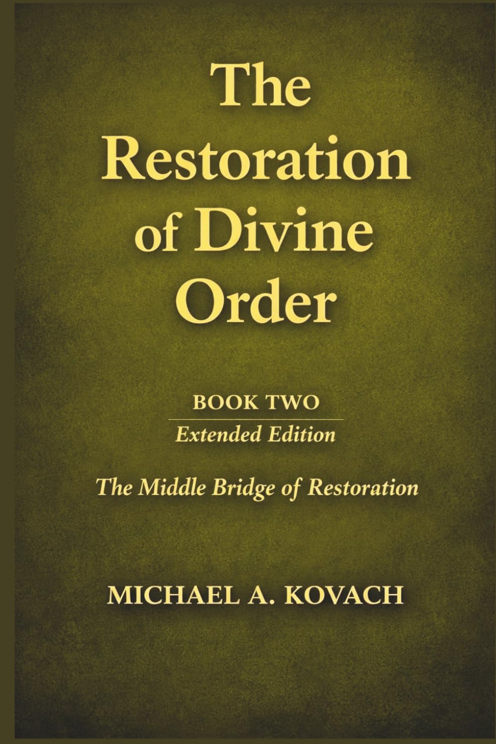 How Scripture Defines Divine Order for the Church Today: Extended Edition (The Restoration of Divine Order)