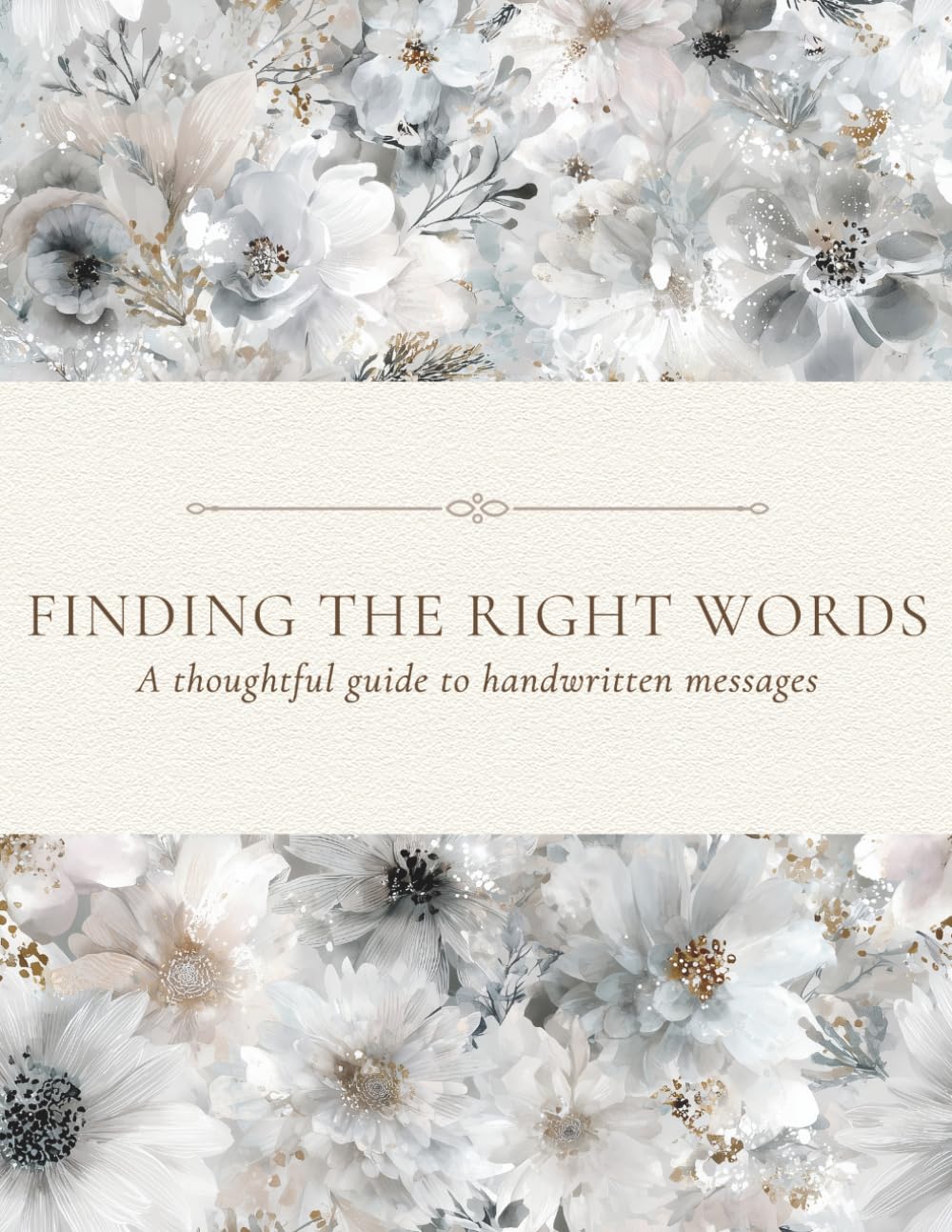 FINDING THE RIGHT WORDS: A thoughtful guide to handwritten messages