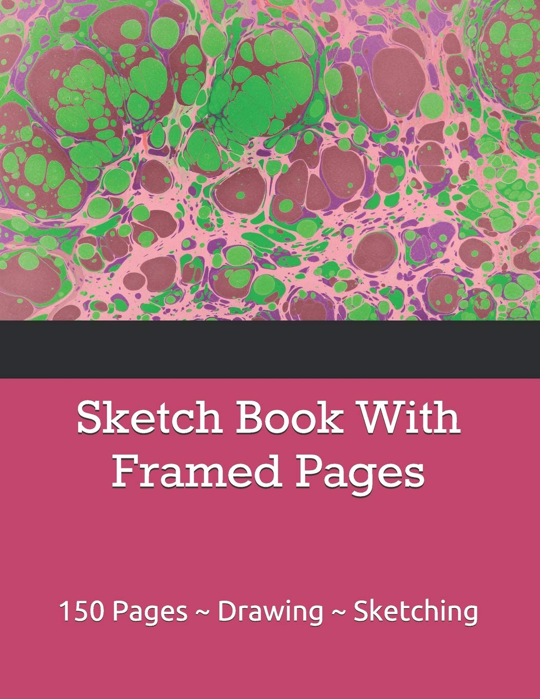 Sketch Book With Framed Pages: 150 Pages ~ Drawing ~ Sketching