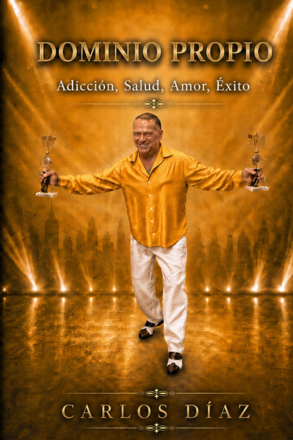 Dominio Propio: Adicción, Salud, Amor, Éxito