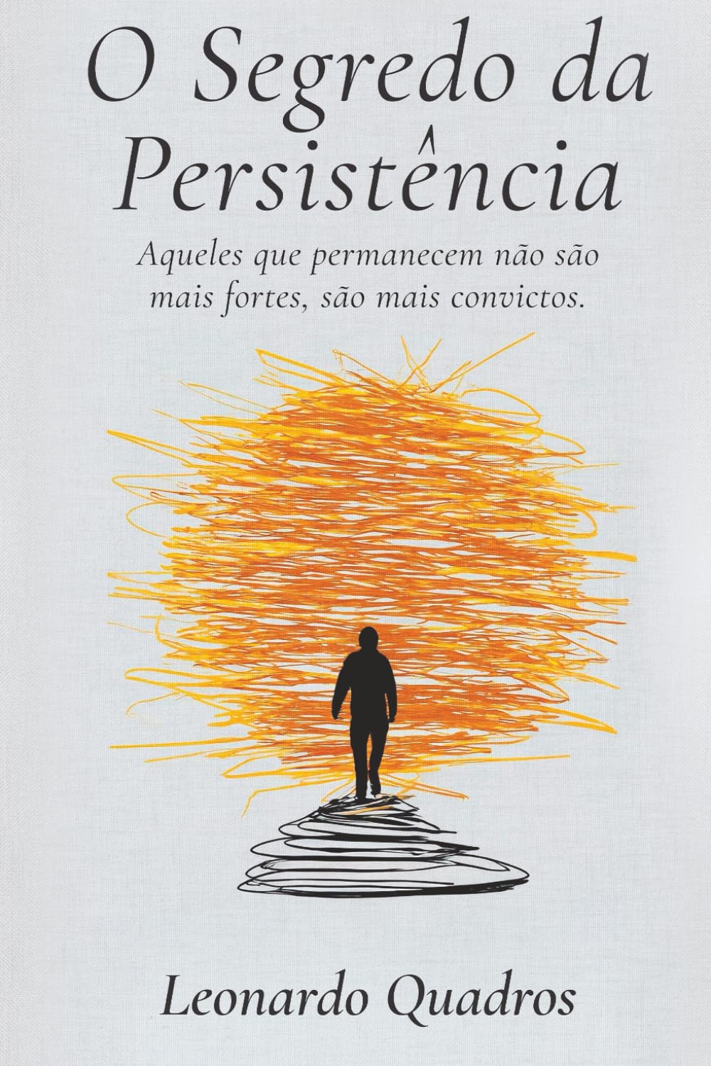 O Segredo da Persistência: Aqueles que permanecem não são mais fortes, são mais convictos.