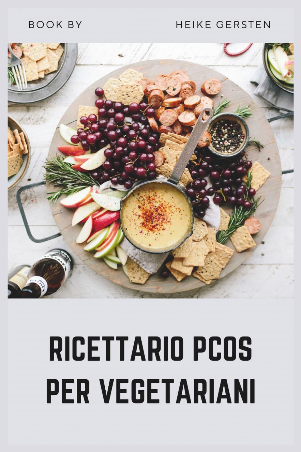 RICETTARIO PCOS PER VEGETARIANI: Ricette vegetali ad alto contenuto proteico per bilanciare gli ormoni e invertire la resistenza all'insulina