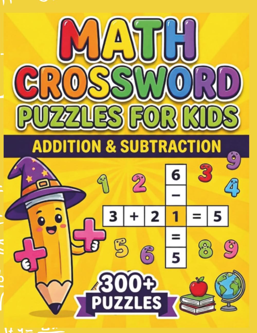 Math Crossword Puzzles for Kids: 300+ Fun Addition & Subtraction Challenges (Math Crossword Puzzles for Kids ( A Puzzle-Based Math Workbook Series for Classroom Learning ))
