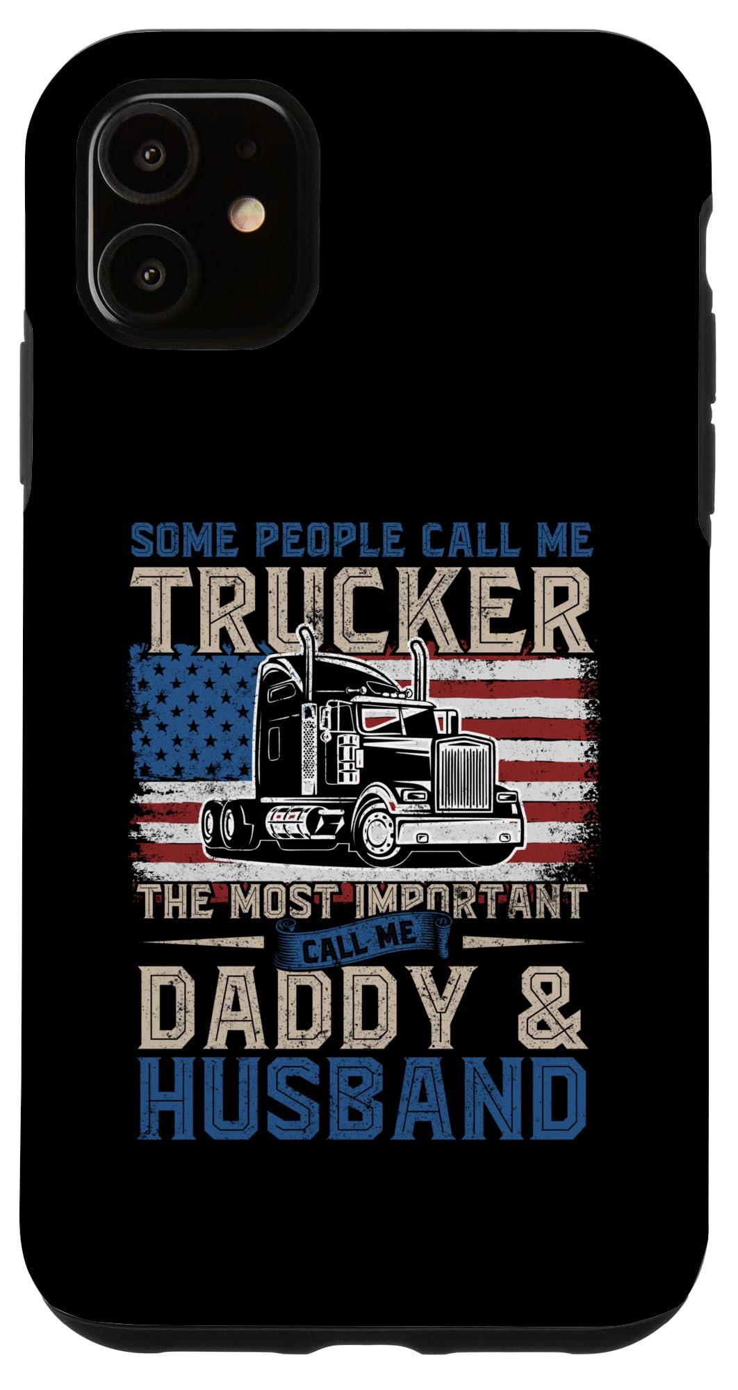 iPhone 11 Semi Truck Driver, Trucker Daddy, Husband, US American Flag Case