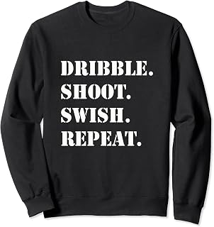 Dribble Shoot Swish Repeat | Basketball Training Motivation Sweatshirt