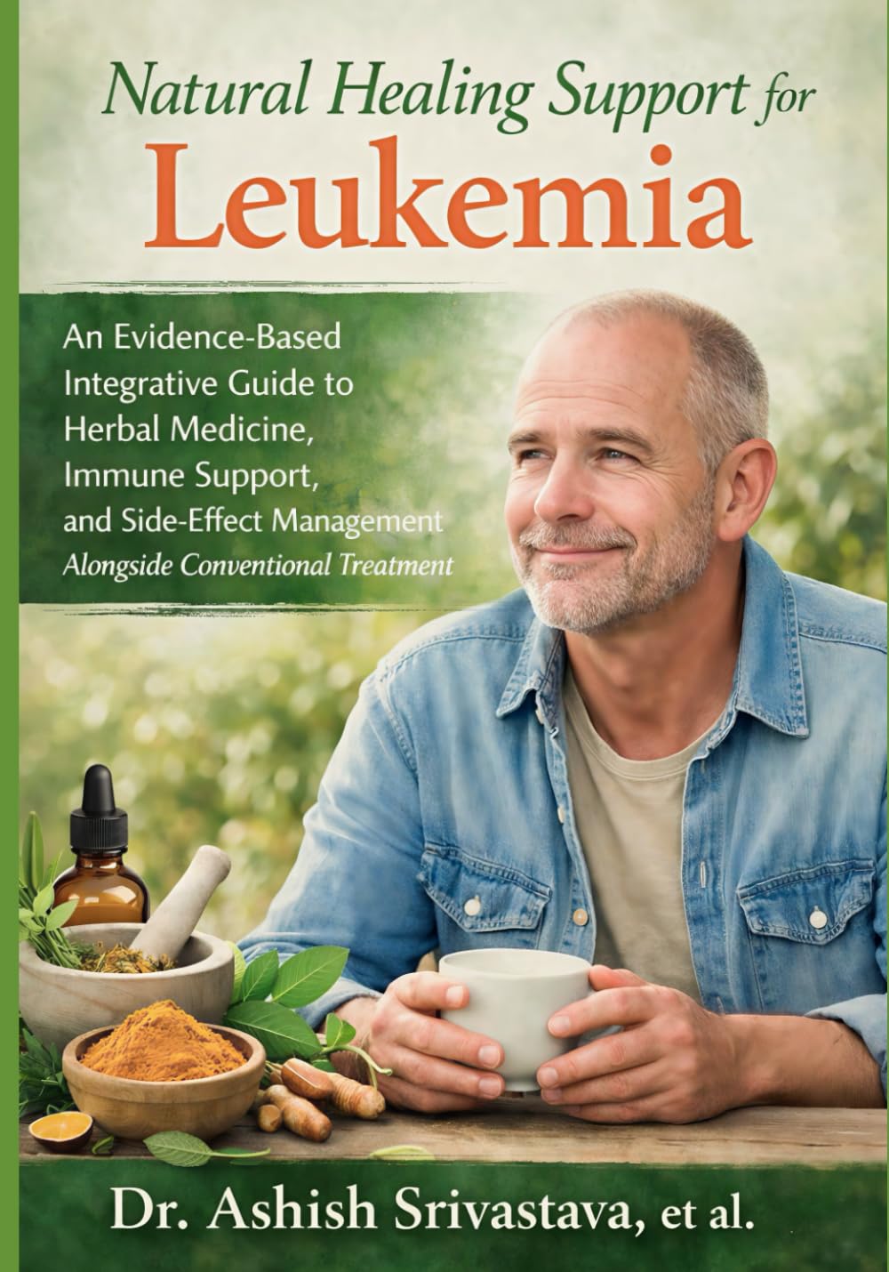 Natural Healing Support for Leukemia: An Evidence-Based Integrative Guide to Herbal Medicine, Immune Support, and Side-Effect Management Alongside Conventional Treatment