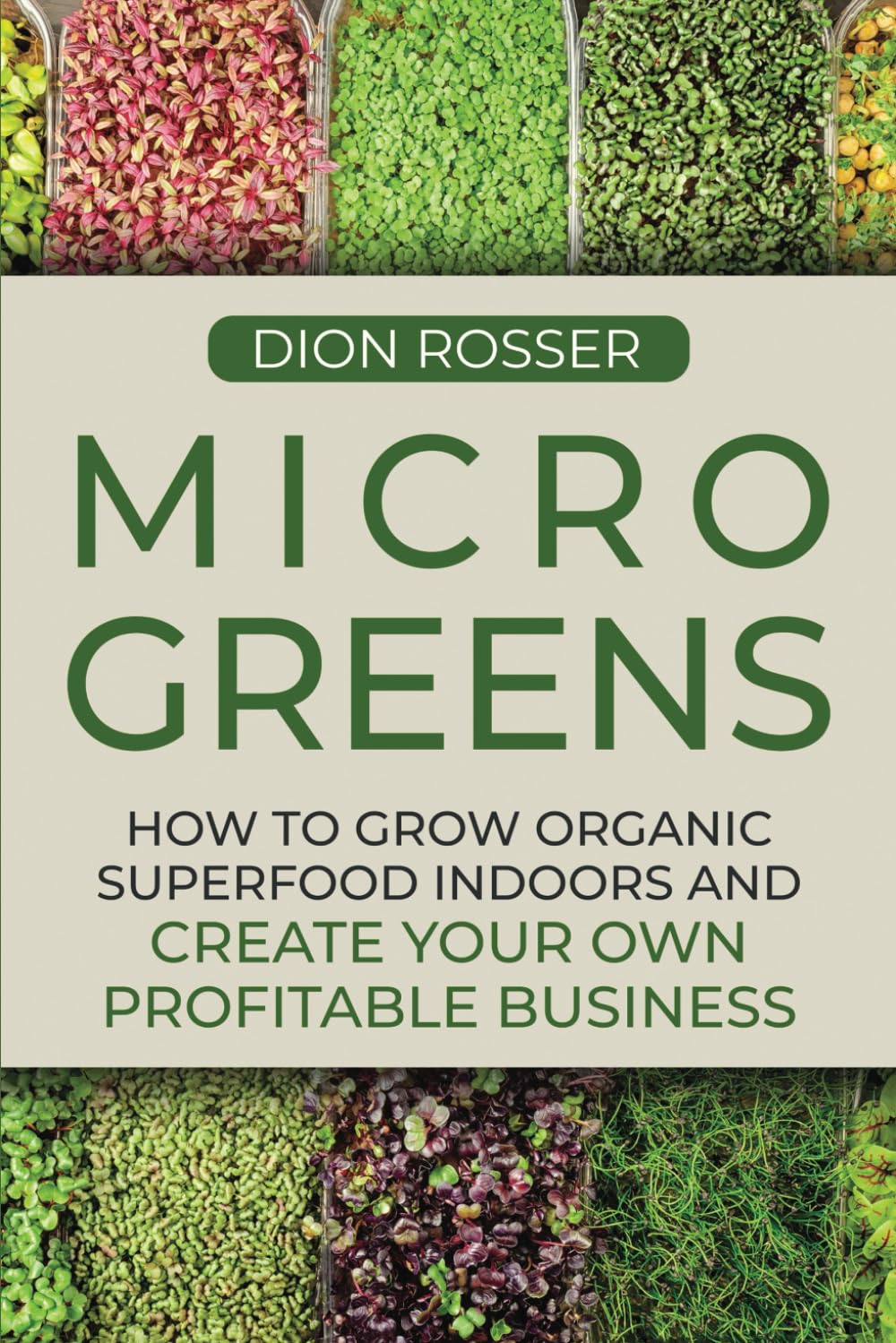 Microgreens: How to Grow Organic Superfood Indoors and Create Your Own Profitable Business (Grow Your Own Food)