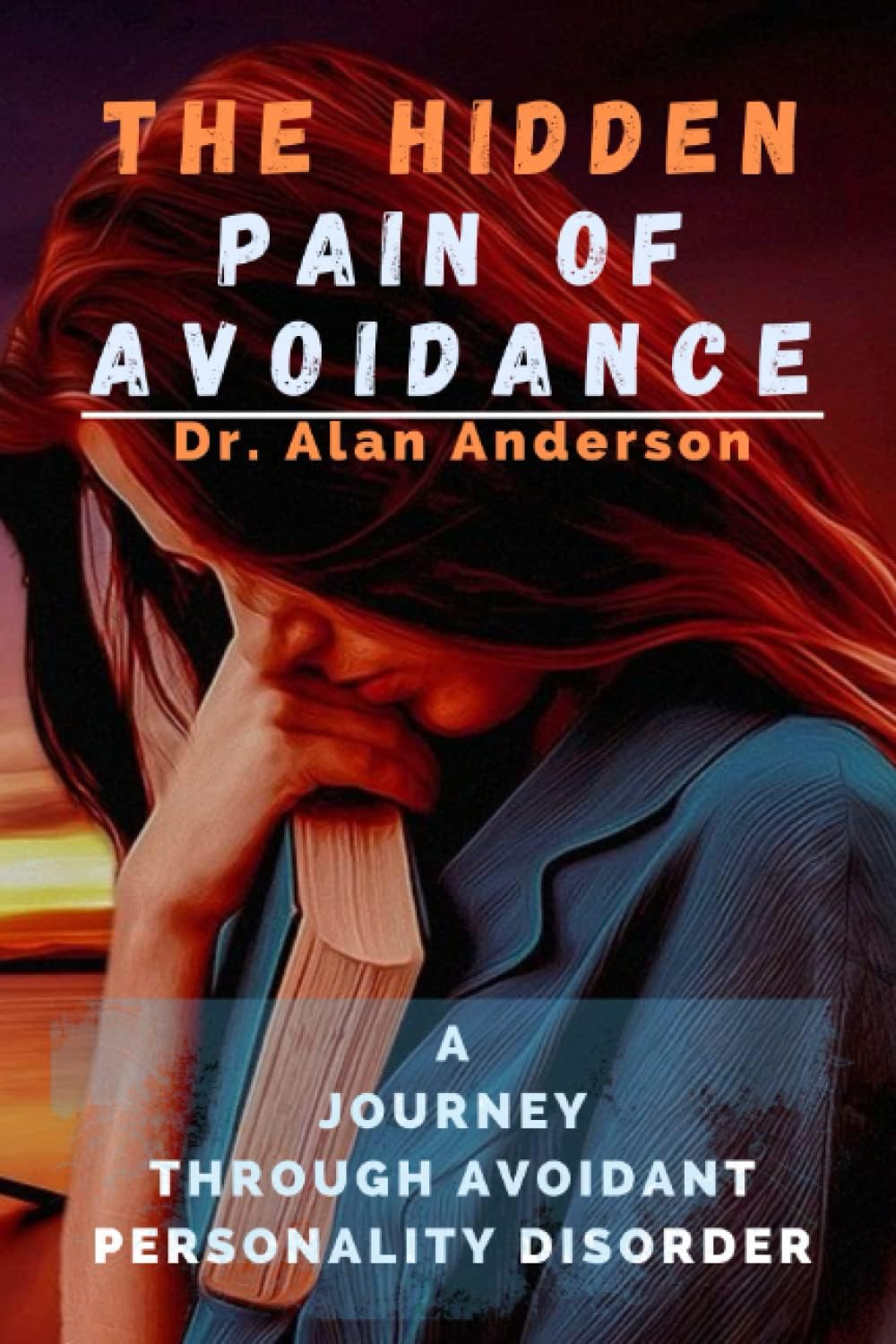 THE HIDDEN PAIN OF AVOIDANCE: A JOURNEY THROUGH AVOIDANT PERSONALITY DISORDER Paperback – 12 March 2023